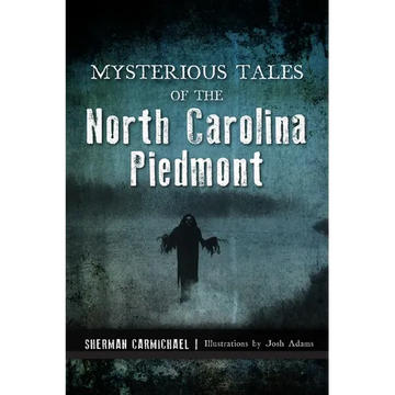 Mysterious Tales of the North Carolina Piedmont - Paperback