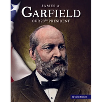 James A. Garfield: Our 20th President - Library Binding