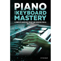 Piano and Keyboard Mastery: A Complete Guide with Theory and Exercises for All Skill Levels - Paperback