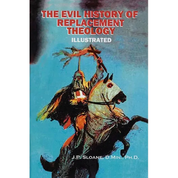 The Evil History of Replacement Theology: An Illustrated History of the Church's Dark and Shameful Treatment of the Jews - Paperback