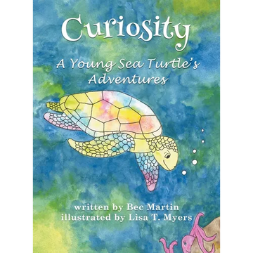 Curiosity: A Young Sea Turtle's Adventures - Hardcover