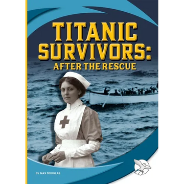 Titanic Survivors: After the Rescue - Library Binding