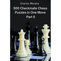 500 Checkmate Chess Puzzles in One Move, Part 5 - Paperback