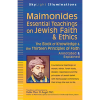 Maimonides--Essential Teachings on Jewish Faith & Ethics: The Book of Knowledge & the Thirteen Principles of Faith--Annotated & Explained - Paperback