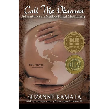 Call Me Okaasan: Adventures in Multicultural Mothering - Paperback