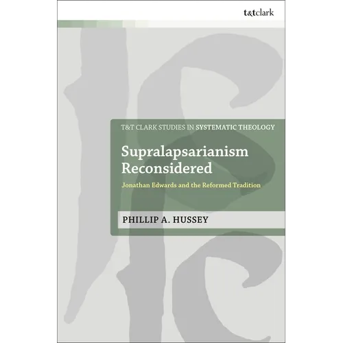 Supralapsarianism Reconsidered: Jonathan Edwards and the Reformed Tradition
