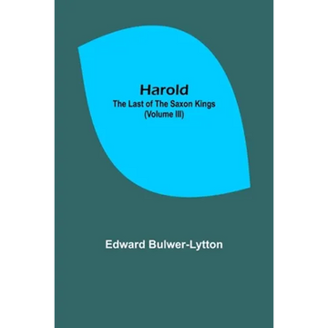 Harold: the Last of the Saxon Kings (Volume III) - Paperback