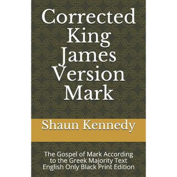 Corrected King James Version Mark: The Gospel of Mark According to the Greek Majority Text English Only Black Print Edition - Paperback