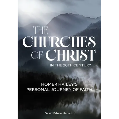 The Churches of Christ in the 20th Century: Homer Hailey's Personal Journey of Faith