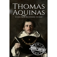 Thomas Aquinas: A Life from Beginning to End - Paperback