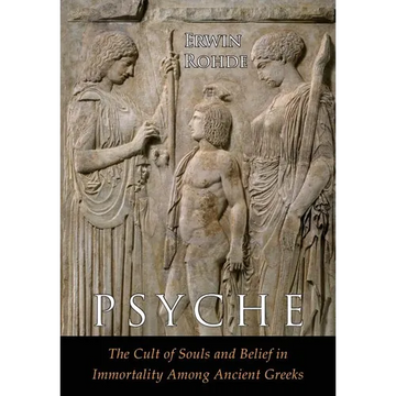 Psyche: The Cult of Souls and Belief in Immortality among the Greeks. Two Volumes in One - Paperback