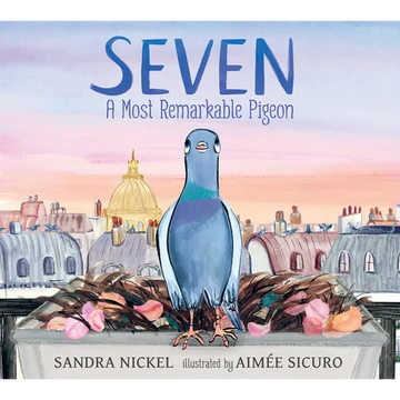 Seven: A Most Remarkable Pigeon - Hardcover