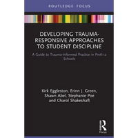 Developing Trauma-Responsive Approaches to Student Discipline: A Guide to Trauma-Informed Practice in PreK-12 Schools - Paperback