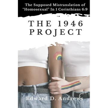 The 1946 Project: The Supposed Mistranslation of "Homosexual" In 1 Corinthians 6:9 - Paperback