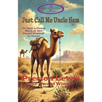 Just Call Me Uncle Sam: Or How a Camel Born at Sea Found Himself in Texas - Paperback