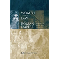 Women and the Law in the Roman Empire: A Sourcebook on Marriage, Divorce and Widowhood - Paperback