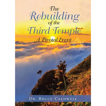 The Rebuilding of the Third Temple: A Pivotal Event - Paperback