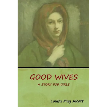 Good Wives: A Story for Girls - Paperback