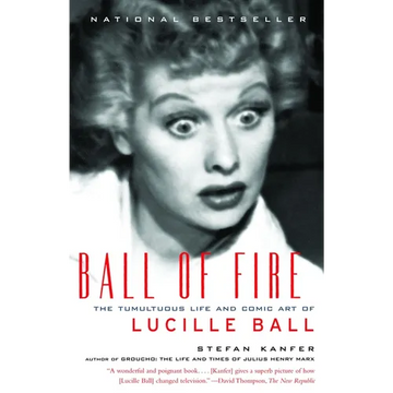 Ball of Fire: The Tumultuous Life and Comic Art of Lucille Ball - Paperback