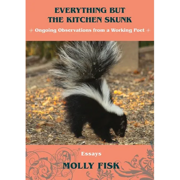 Everything But the Kitchen Skunk: Ongoing Observations from a Working Poet - Paperback