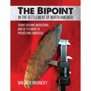 The Bipoint in the Settlement of North America: Trans-Oceanic Migrations and Settlement of Prehistoric Americas - Paperback