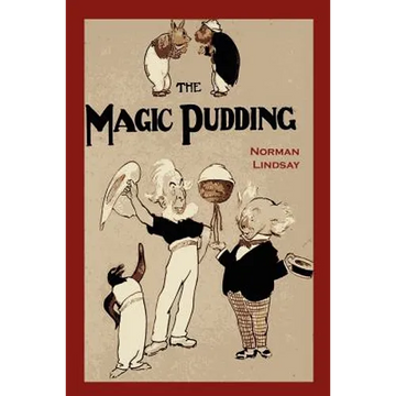 The Magic Pudding: Being the Adventures of Bunyip Bluegum and His Friends - Paperback