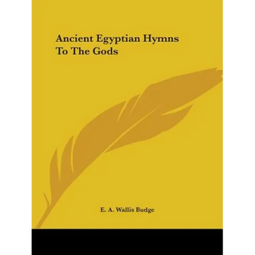 Ancient Egyptian Hymns To The Gods - Paperback