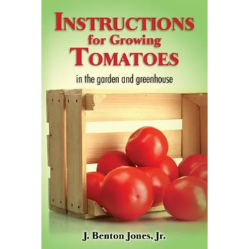 Instructions for Growing Tomatoes: in the garden and greenhouse - Paperback