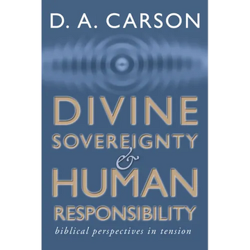 Divine Sovereignty and Human Responsibility - Paperback