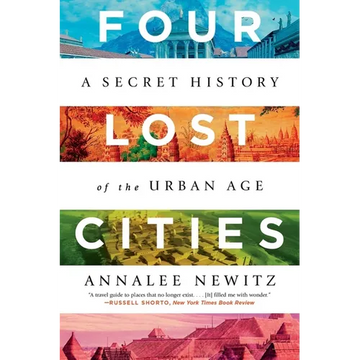 Four Lost Cities: A Secret History of the Urban Age - Paperback