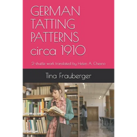 GERMAN TATTING PATTERNS circa 1910: 2-shuttle work translated by Helen A. Chesno - Paperback