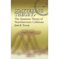 Scattering Theory: The Quantum Theory of Nonrelativistic Collisions - Paperback