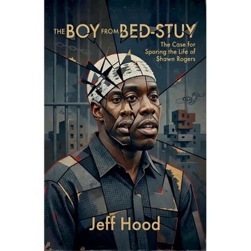 The Boy from Bed-Stuy: The Case for Sparing the Life of Shawn Rogers - Paperback