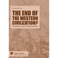 The end of the Western Civilization?: The Intellectual Journey of Humanity to Adulthood - Hardcover