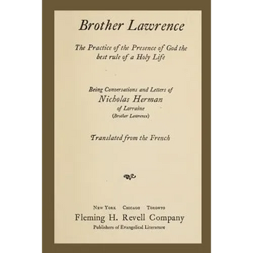 Brother Lawrence: The Practice of the Presence of God the Best Rule of a Holy Life: Being Conversations and Letter of Nicholas Herman of - Paperback