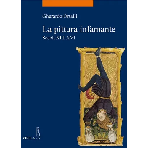 La Pittura Infamante: Secoli XIII-XVI