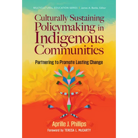 Culturally Sustaining Policymaking in Indigenous Communities: Partnering to Promote Lasting Change - Paperback