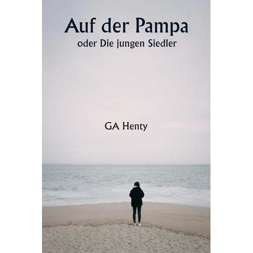 Auf der Pampa oder Die jungen Siedler