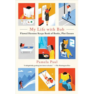 My Life with Bob: Flawed Heroine Keeps Book of Books, Plot Ensues - Paperback