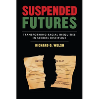 Suspended Futures: Transforming Racial Inequities in School Discipline - Paperback