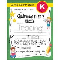 The Kindergartner's Blank Tracing Lines Workbook (Large 8.5"x11" Size!) - Paperback