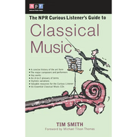The NPR Curious Listener's Guide to Classical Music - Paperback