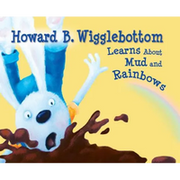 Howard B. Wigglebottom Learns about Mud and Rainbows - Hardcover