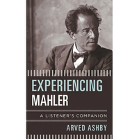 Experiencing Mahler: A Listener's Companion - Paperback
