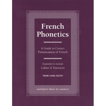 French Phonetics: A Guide to Correct Pronunciation of French and Cahier d'Exercises - Paperback