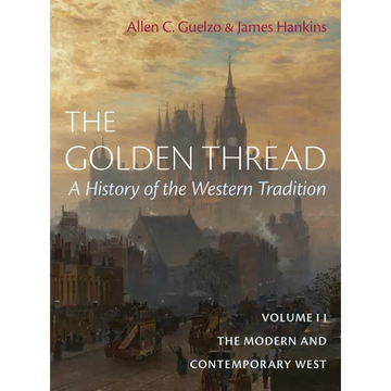 The Golden Thread: A History of the Western Tradition, Volume II: The Modern and Contemporary West - Hardcover