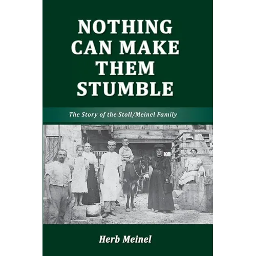 Nothing Can Make Them Stumble: The Story of the Stoll/Meinel Family