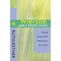 The Wiersbe Bible Study Series: Ruth / Esther: Doing God's Will Whatever the Cost - Paperback
