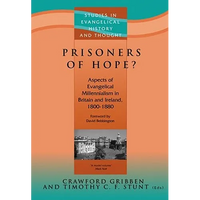 Prisoners of Hope?: Aspects of Evangelical Millennialism in Britain & Ireland 1800-1880 - Paperback