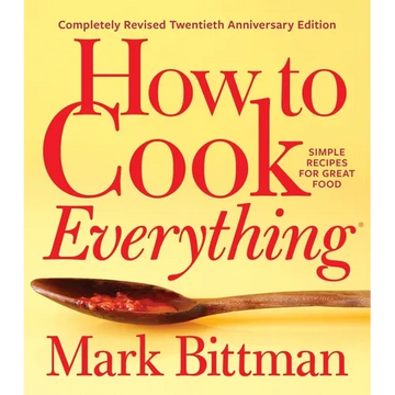How to Cook Everything--Completely Revised Twentieth Anniversary Edition: Simple Recipes for Great Food - Hardcover